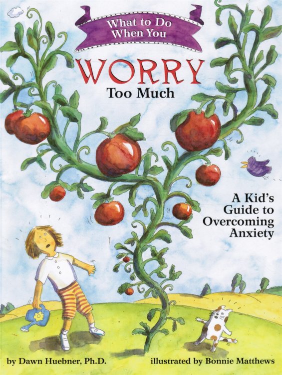 What to Do when You Worry Too Much: a Kid's Guide to Overcoming Anxiety