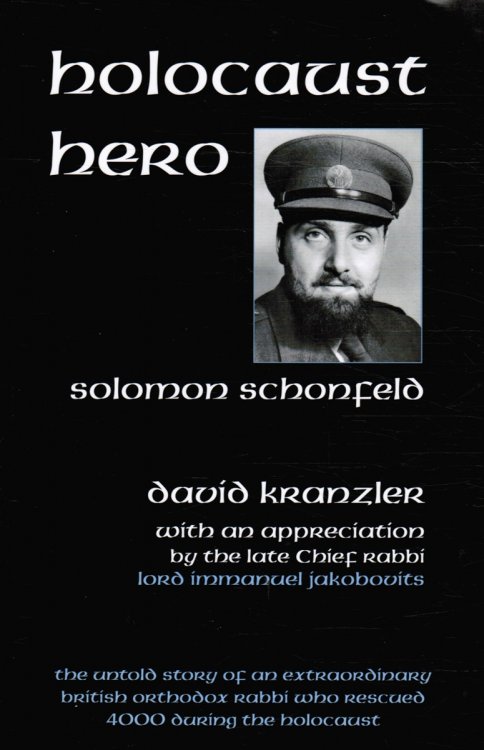 Holocaust Hero: the Untold Story of Solomon Schonfeld, an Orthodox British Rabbi