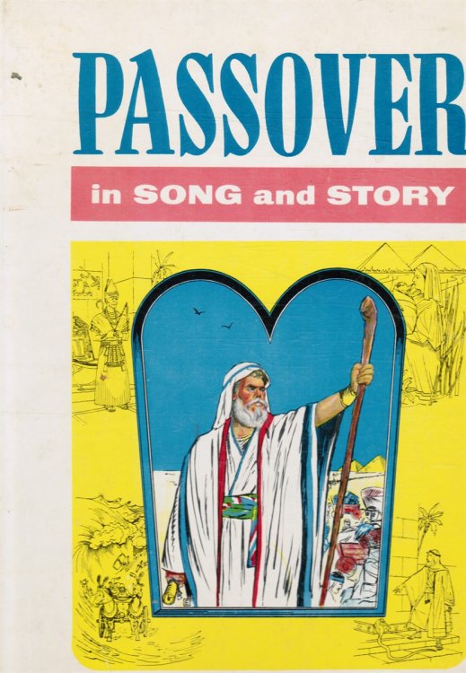 Passover in Song and Story: Being a Dramatic Narrative Account of the Hebrews in Egypt