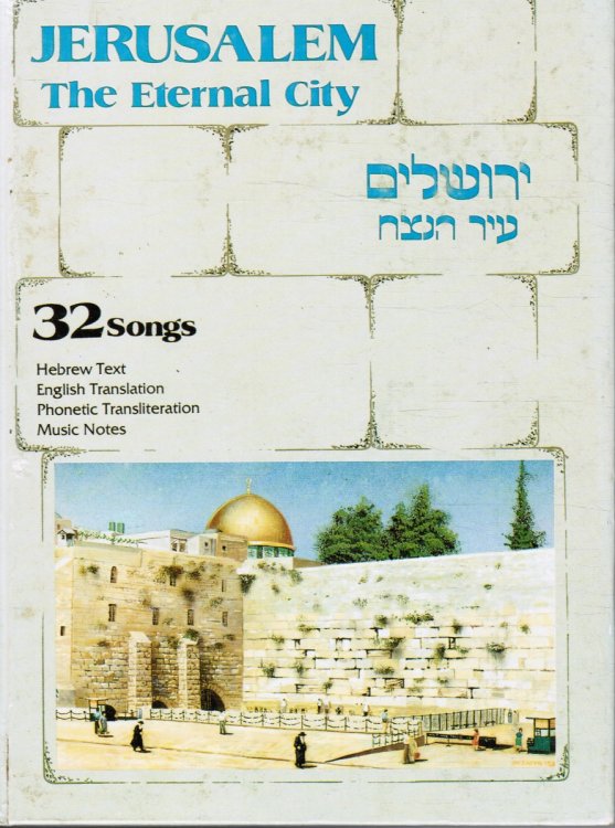 Jerusalem the Eternal City : a Treasury of the Beautiful Songs on Jerusalem