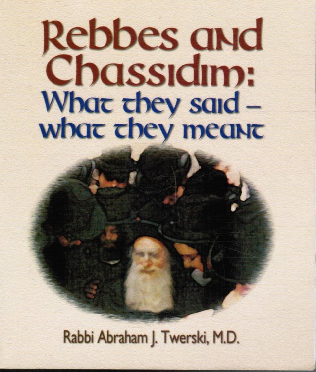 Image for Rebbes and Chassidim: What They Said--What They Meant Rebbes and Chassidim: What They Said--What They Meant