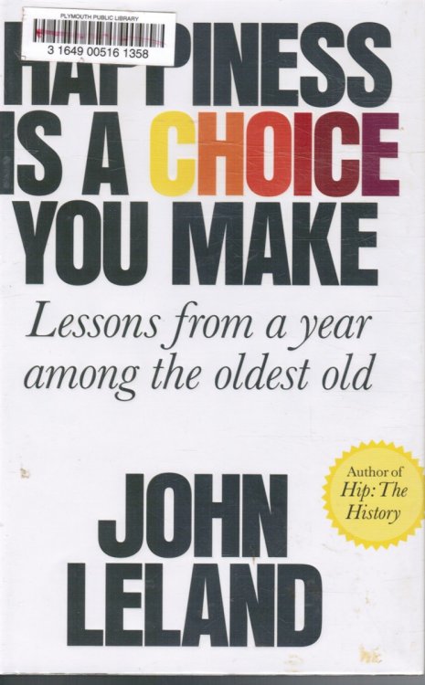 Happiness is a Choice You Make: Lessons from a Year Among the Oldest Old