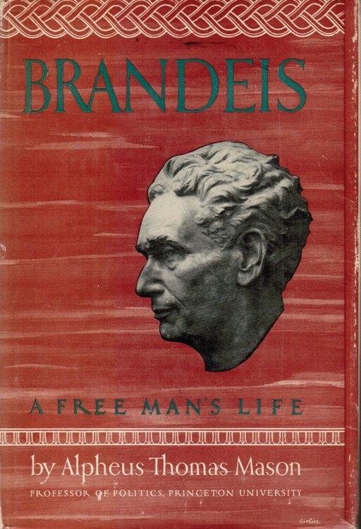 Brandeis: a Free Mans Life