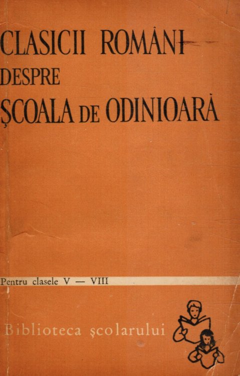 Clasicii Romni Despre Scoala De Odinioara Pentru Clasele V-VIII