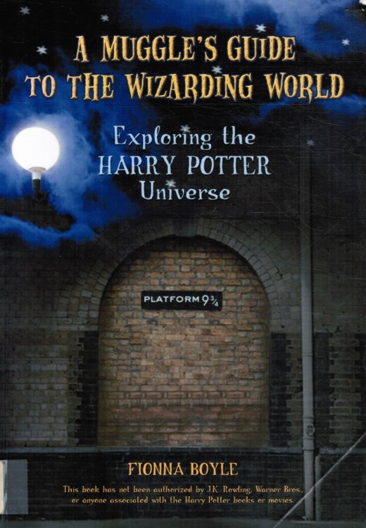 An Unofficial Muggle's Guide to the Wizarding World -Exploring the Harry Potter Universe