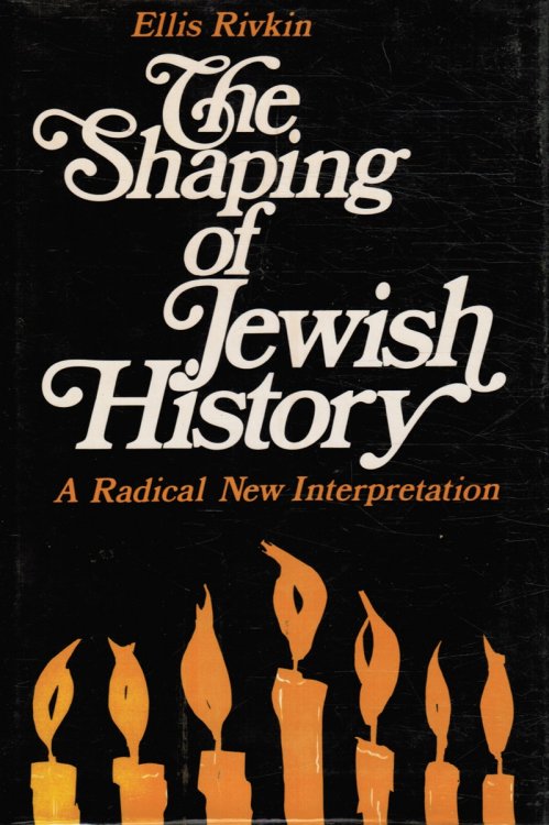 The Shaping of Jewish History: a Radical New Interpretation