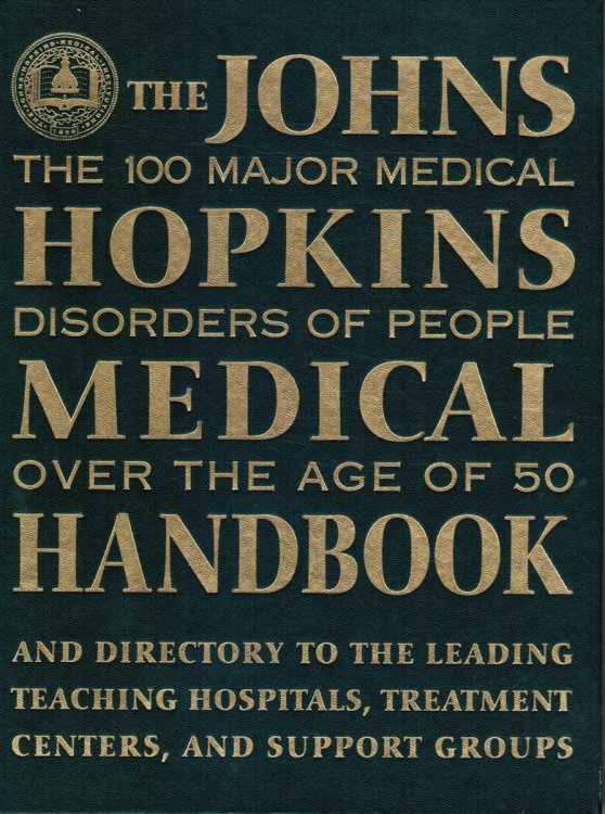 The Johns Hopkins Medical Handbook: the 100 Major Medical Disorders of People over the Age of 50