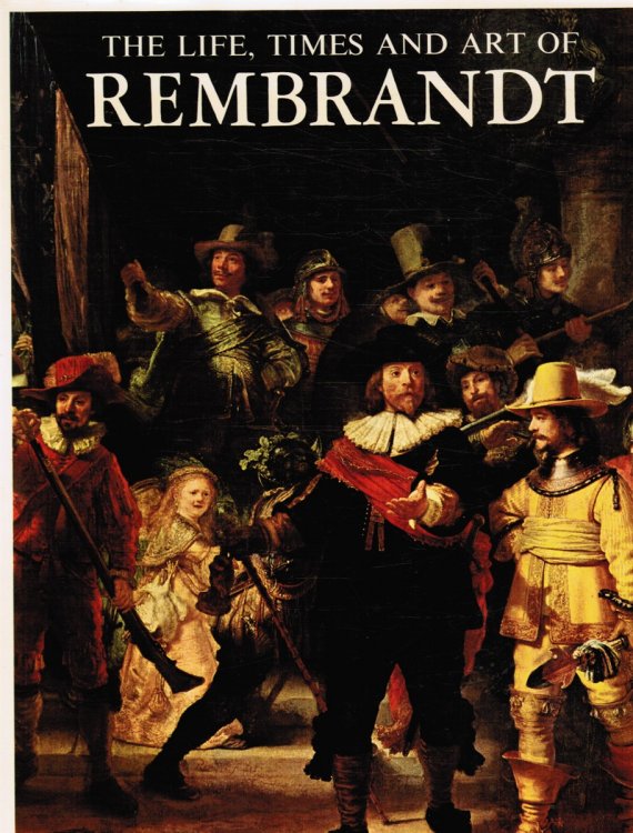 The Life, Times and Art of Rembrandt