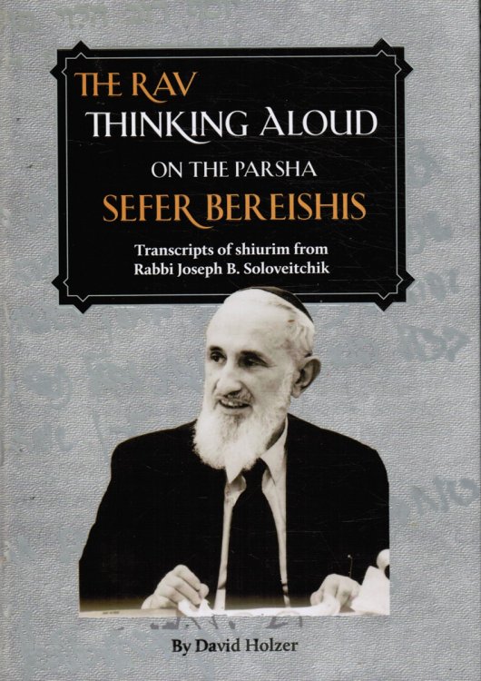 Image for The Rav - Thinking Aloud on the Parsha: Sefer Bereishis The Rav - Thinking Aloud on the Parsha: Sefer Bereishis