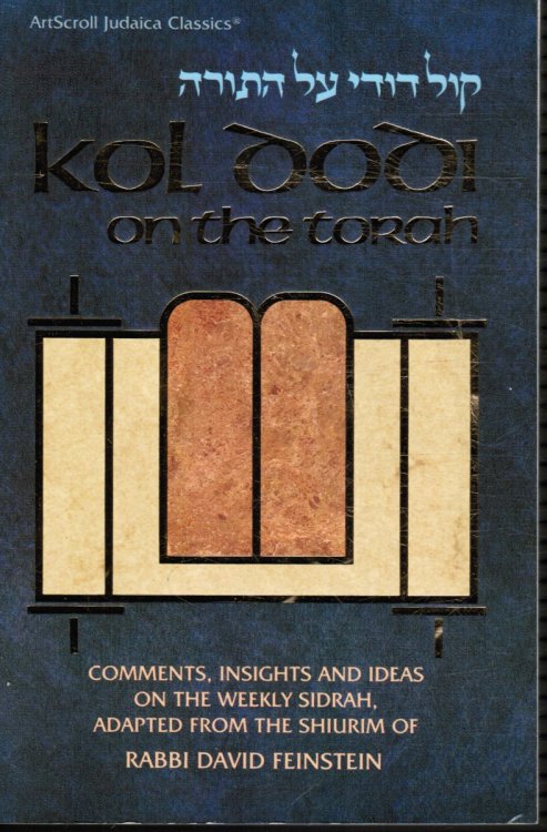 Kol Dodi on the Torah - Comments, Insights and Ideas on the Weekly Sidrah, Adapted from the Shiurim of Rabbi David Feinstein