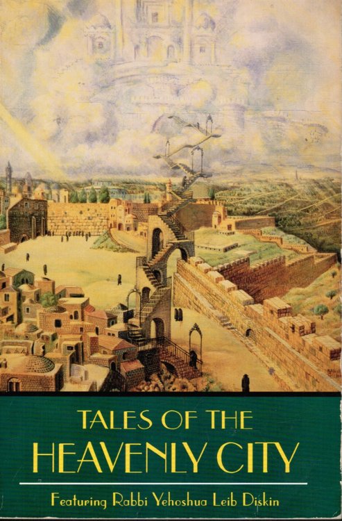 Tales of the Heavenly City Special Excerpt Edition Featuring Rabbi Yehoshua Leib Diskin