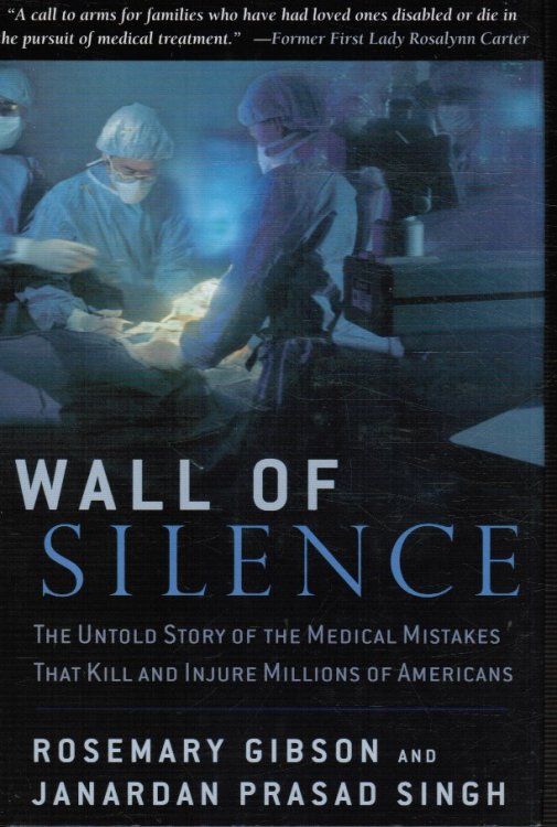 Wall of Silence: the Untold Story of the Medical Mistakes That Kill and Injure Millions of Americans