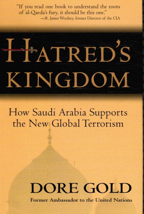 Hatred's Kingdom: How Saudi Arabia Supports the New Global Terrorism