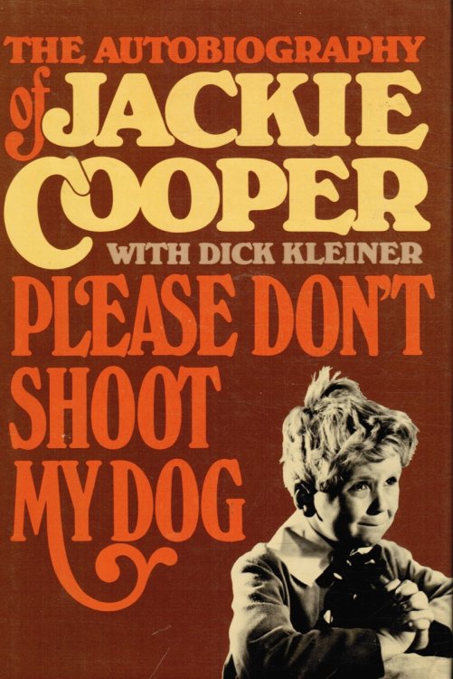 Please Don't Shoot My Dog: the Autobiography of Jackie Cooper