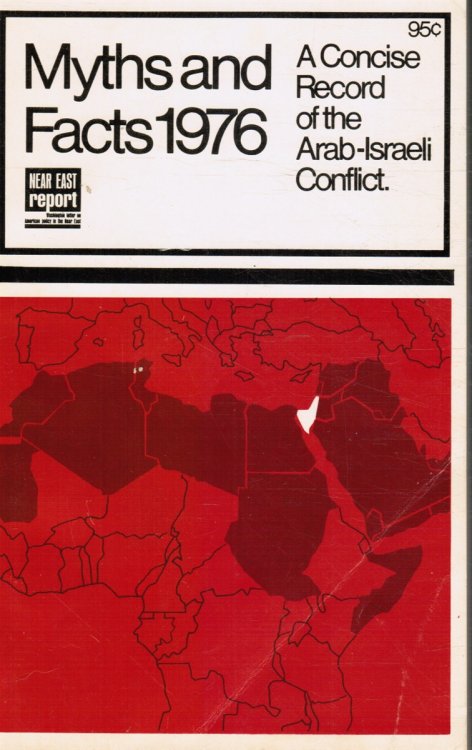 Myths and Facts 1976 - a Concise Record of the Arab-Israeli Conflict