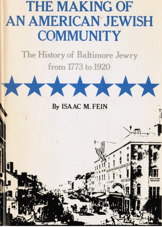 The Making of an American Jewish Community - the History of Baltimore Jewry from 1773 to 1920