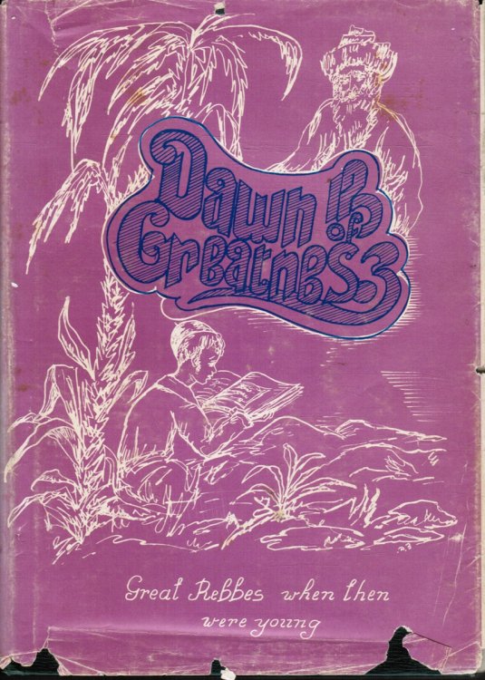Dawn of Greatness Great Rebbes when They Were Young, Part I