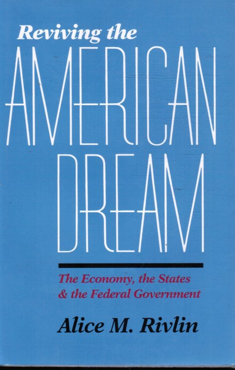 Reviving the American Dream: the Economy, the States, and the Federal Government