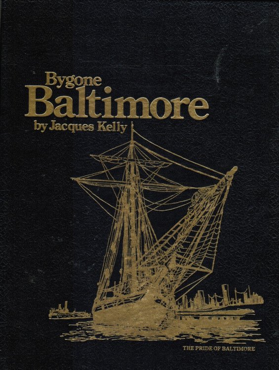 Bygone Baltimore - a Historical Portrait (SIGNED By Author)