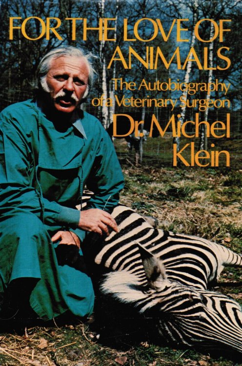 For The Love Of Animals: The Autobiography of a Veterinary Surgeon