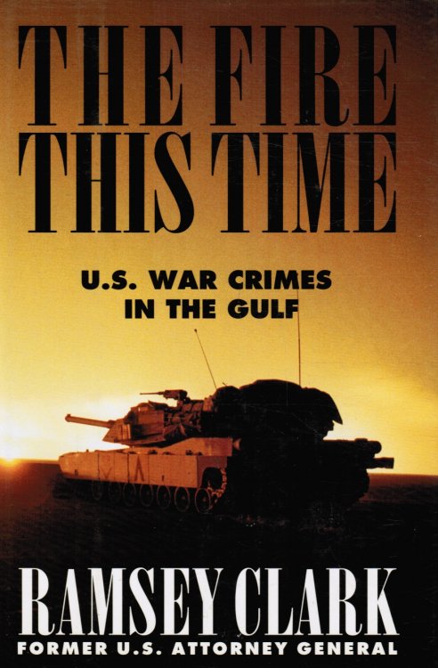 The Fire This Time : U. S. War Crimes in the Gulf