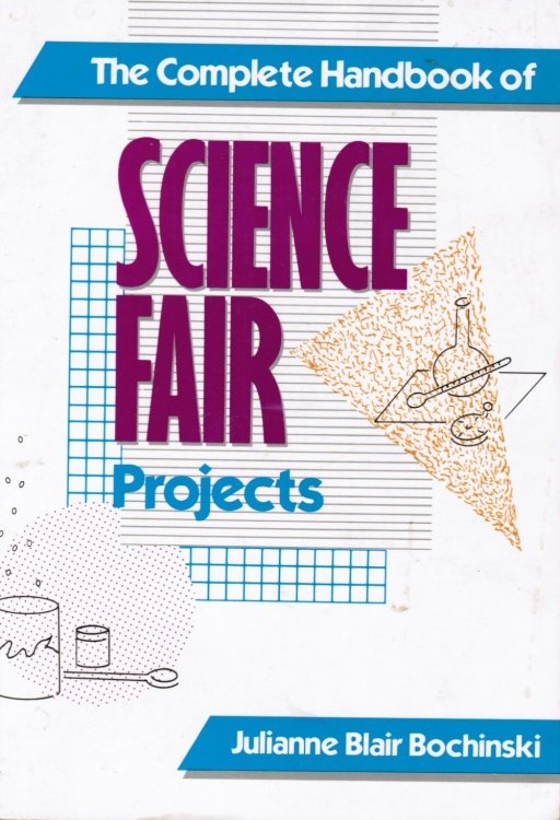 The Complete Handbook Of Science Fair Projects