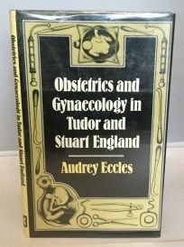 Obstetrics and Gynaecology in Tudor and Stuart England