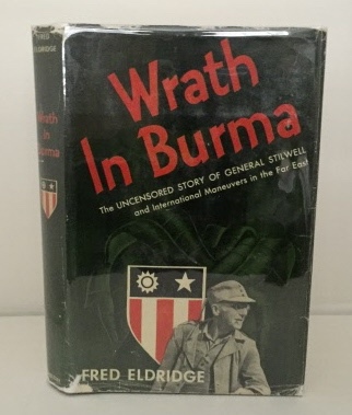 Wrath in Burma The Uncensored Story of General Stilwell and International Maneuvers in the Far East