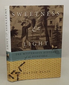 Sweetness & Light The Mysterious History of the Honeybee