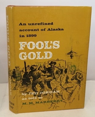 Fool's Gold An Unrefined Account of Alaskz in 1899
