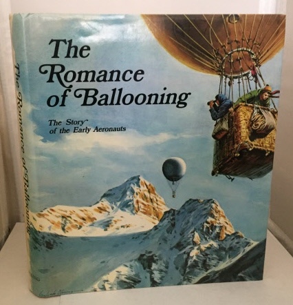 The Romance Of Ballooning The Story of the Early Aeronauts
