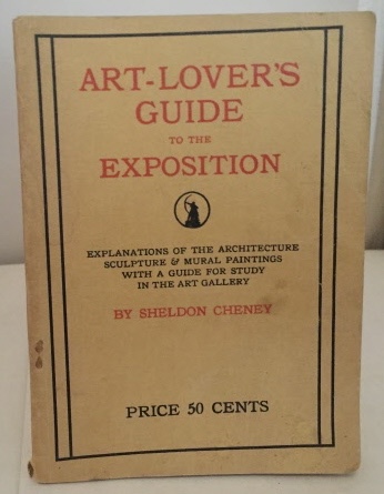 Art-lover's Guide To The Exposition Explanations of the Architecture Sculpture & Mural Paintings with a Guide for Study in the Art Gallery