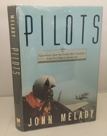 Pilots Canadian Stories from the Cockpit from First Flight to the Jet Age