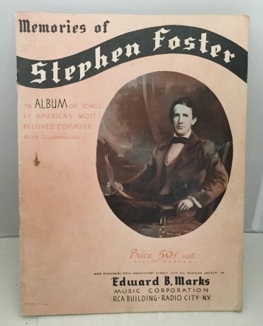 Memories Of Stephen Foster An Album of Songs by America's Most Beloved Composer