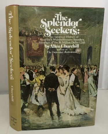The Splendor Seekers: An Informal History of America's Multimillionaire Spenders
