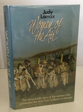 Women Of The Air The Remarkable Story of the Women who Pioneered the Skies from Balloons to Voyager
