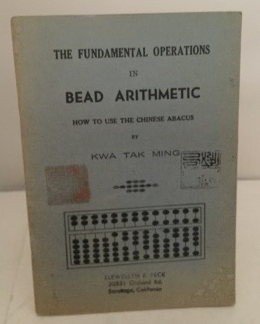 The Fundamental Operations In Bead Arithmetic How to Use the Chinese Abacus