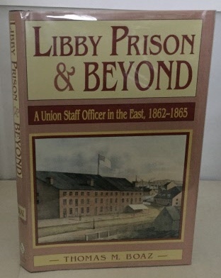 Libby Prison & Beyond A Union Staff Officer in the East, 1862-1865