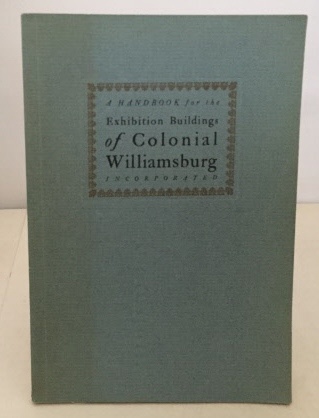 A Handbook For The Exhibition Buildings of Colonial Williamsburg