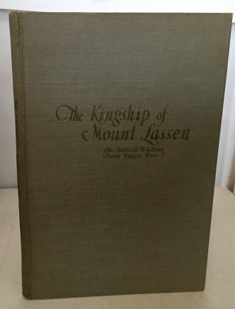 The Kingship Of Mt. Lassen At Present the Only Active Volcano on the Mainland of the United States