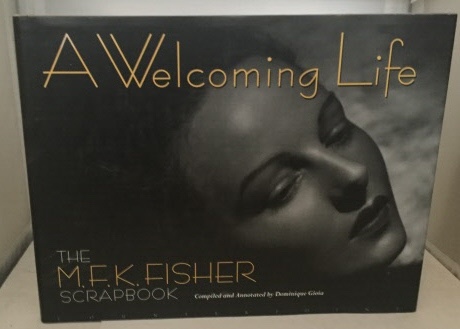 A Welcoming Life The M. F. K. Fisher Scrapbook