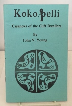 Kokopelli Casanova of the Cliff Dwellers the Hunchbacked Fluteplayer