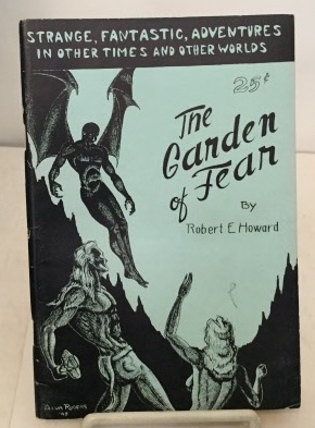 The Garden Of Fear And Other Stories of the Bizaare and Fantastic