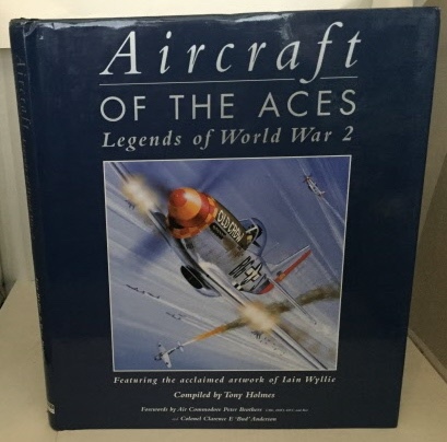Aircraft Of The Aces Legends of World War 2: Featuring the Acclaimed Artwork of Iain Wyllie