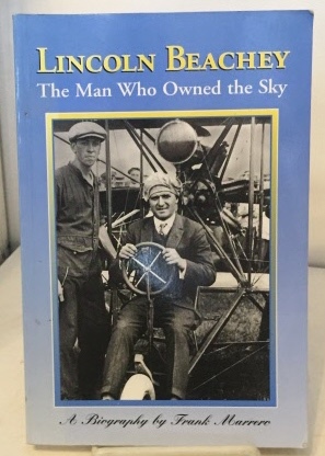 Lincoln Beachey The Man Who Owned the Sky