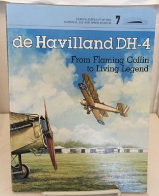 De Havilland Dh-4 From Flaming Coffin to Living Legend