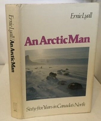 An Arctic Man Sixty-Five Years in Canada's North