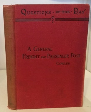 A General Freight and Passenger Post A Practical Solution of the Railroad Problem