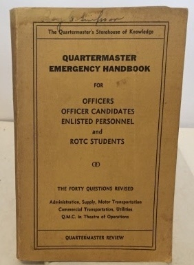 Quartermaster Emergency Handbook For Officers Officer Candidates Enlisted Personnel and ROCT Students