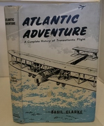 Atlantic Adventure A Complete History of Transatlantic Flight